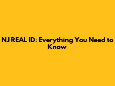 NJ REAL ID: Everything You Need to Know