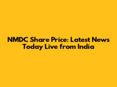 NMDC Share Price: Latest News Today Live from India