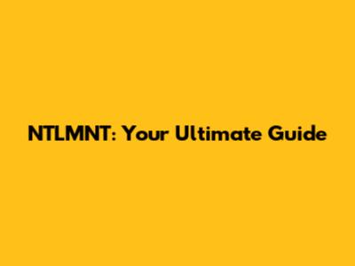 NTLMNT: Your Ultimate Guide