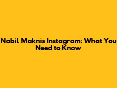 Nabil Makni's Instagram: What You Need to Know