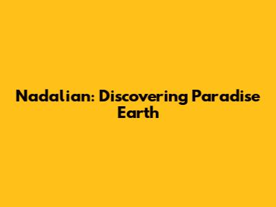 Nadalian: Discovering Paradise Earth