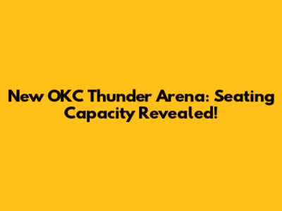 New OKC Thunder Arena: Seating Capacity Revealed!