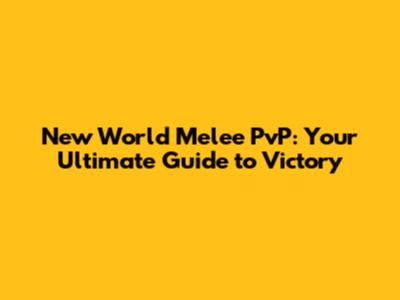 New World Melee PvP: Your Ultimate Guide to Victory