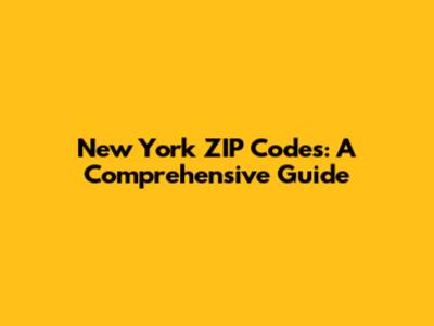 New York ZIP Codes: A Comprehensive Guide