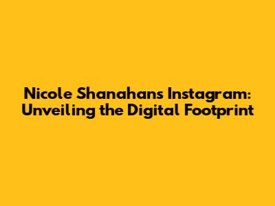 Nicole Shanahan's Instagram: Unveiling the Digital Footprint
