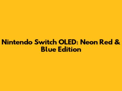 Nintendo Switch OLED: Neon Red & Blue Edition