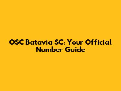 OSC Batavia SC: Your Official Number Guide