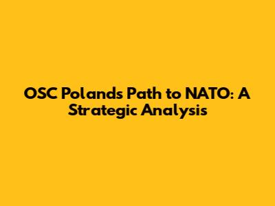 OSC Poland's Path to NATO: A Strategic Analysis