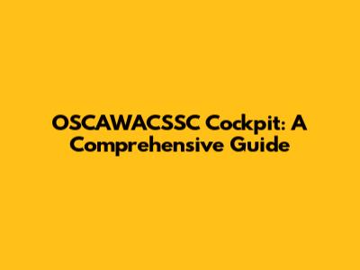OSCAWACSSC Cockpit: A Comprehensive Guide