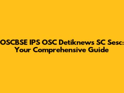 OSCBSE IPS OSC Detiknews SC Sesc: Your Comprehensive Guide