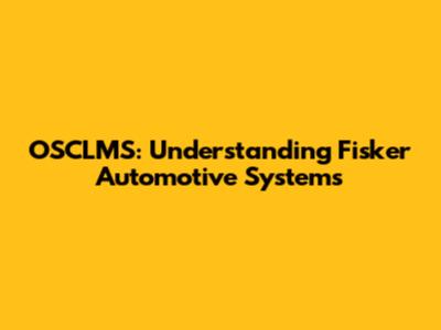 OSCLMS: Understanding Fisker Automotive Systems
