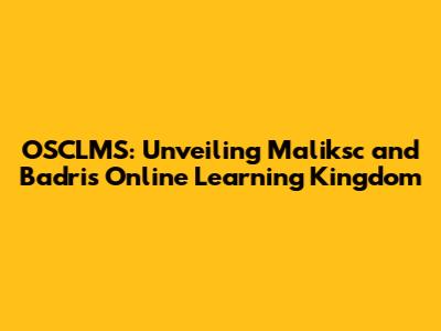 OSCLMS: Unveiling Maliksc and Badri's Online Learning Kingdom