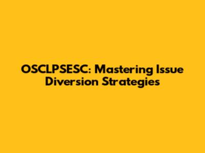 OSCLPSESC: Mastering Issue Diversion Strategies