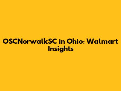 OSCNorwalkSC in Ohio: Walmart Insights