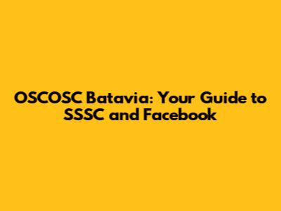 OSCOSC Batavia: Your Guide to SSSC and Facebook