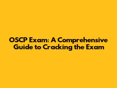 OSCP Exam: A Comprehensive Guide to Cracking the Exam