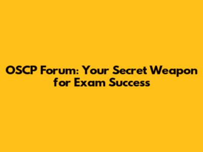 OSCP Forum: Your Secret Weapon for Exam Success