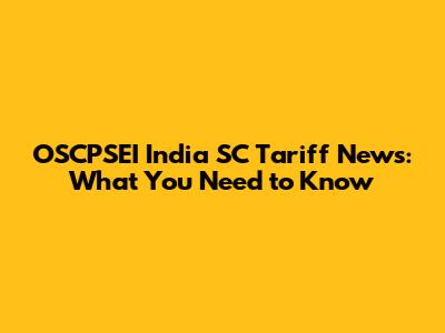 OSCPSEI India SC Tariff News: What You Need to Know