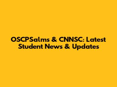 OSCPSalms & CNNSC: Latest Student News & Updates