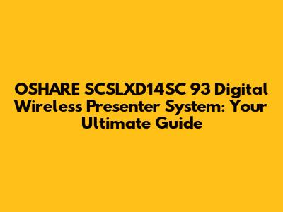 OSHARE SCSLXD14SC 93 Digital Wireless Presenter System: Your Ultimate Guide