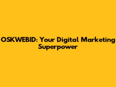 OSKWEBID: Your Digital Marketing Superpower