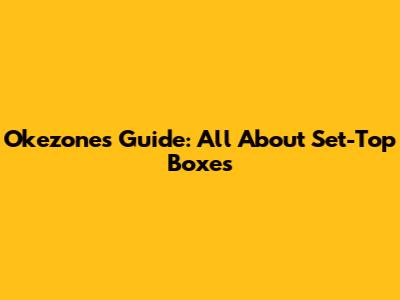 Okezone's Guide: All About Set-Top Boxes