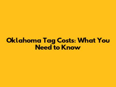 Oklahoma Tag Costs: What You Need to Know