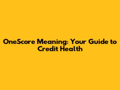 OneScore Meaning: Your Guide to Credit Health
