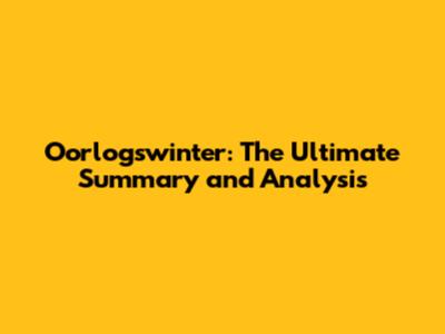 Oorlogswinter: The Ultimate Summary and Analysis
