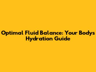 Optimal Fluid Balance: Your Body's Hydration Guide