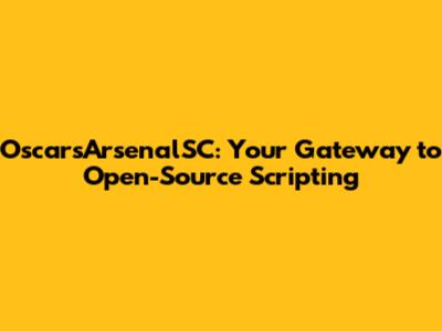 OscarsArsenalSC: Your Gateway to Open-Source Scripting