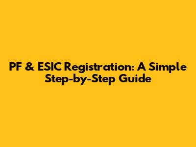 PF & ESIC Registration: A Simple Step-by-Step Guide