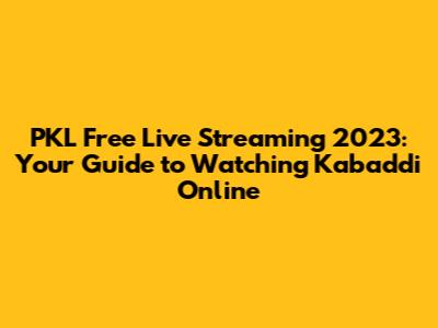 PKL Free Live Streaming 2023: Your Guide to Watching Kabaddi Online