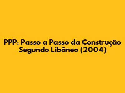 PPP: Passo a Passo da Construção Segundo Libâneo (2004)