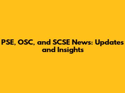PSE, OSC, and SCSE News: Updates and Insights