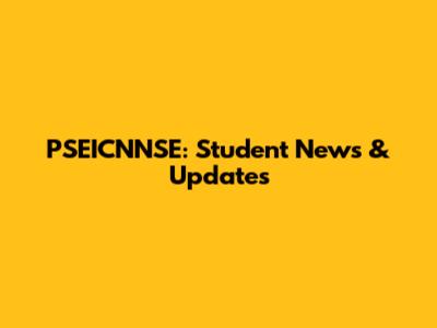 PSEICNNSE: Student News & Updates