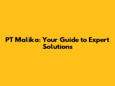 PT Malika: Your Guide to Expert Solutions