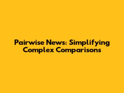 Pairwise News: Simplifying Complex Comparisons