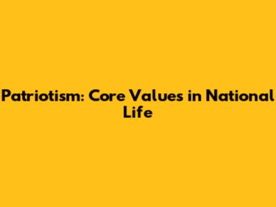 Patriotism: Core Values in National Life