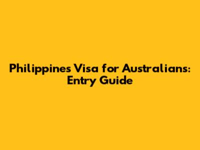 Philippines Visa for Australians: Entry Guide