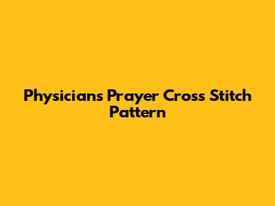 Physician's Prayer Cross Stitch Pattern