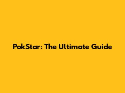 PokStar: The Ultimate Guide