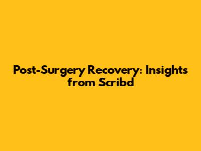 Post-Surgery Recovery: Insights from Scribd