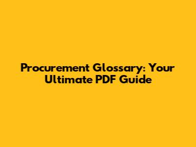 Procurement Glossary: Your Ultimate PDF Guide