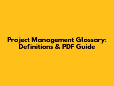Project Management Glossary: Definitions & PDF Guide