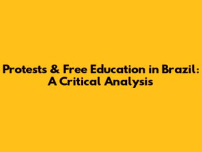 Protests & Free Education in Brazil: A Critical Analysis