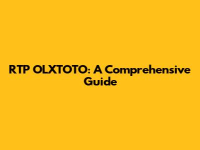 RTP OLXTOTO: A Comprehensive Guide