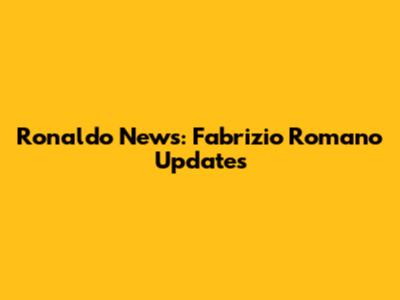 Ronaldo News: Fabrizio Romano Updates
