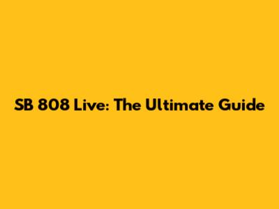 SB 808 Live: The Ultimate Guide