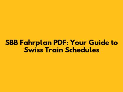 SBB Fahrplan PDF: Your Guide to Swiss Train Schedules